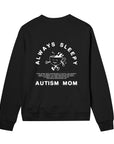 Always Sleepy Autism Mom - Womens Regular Sweatshirt