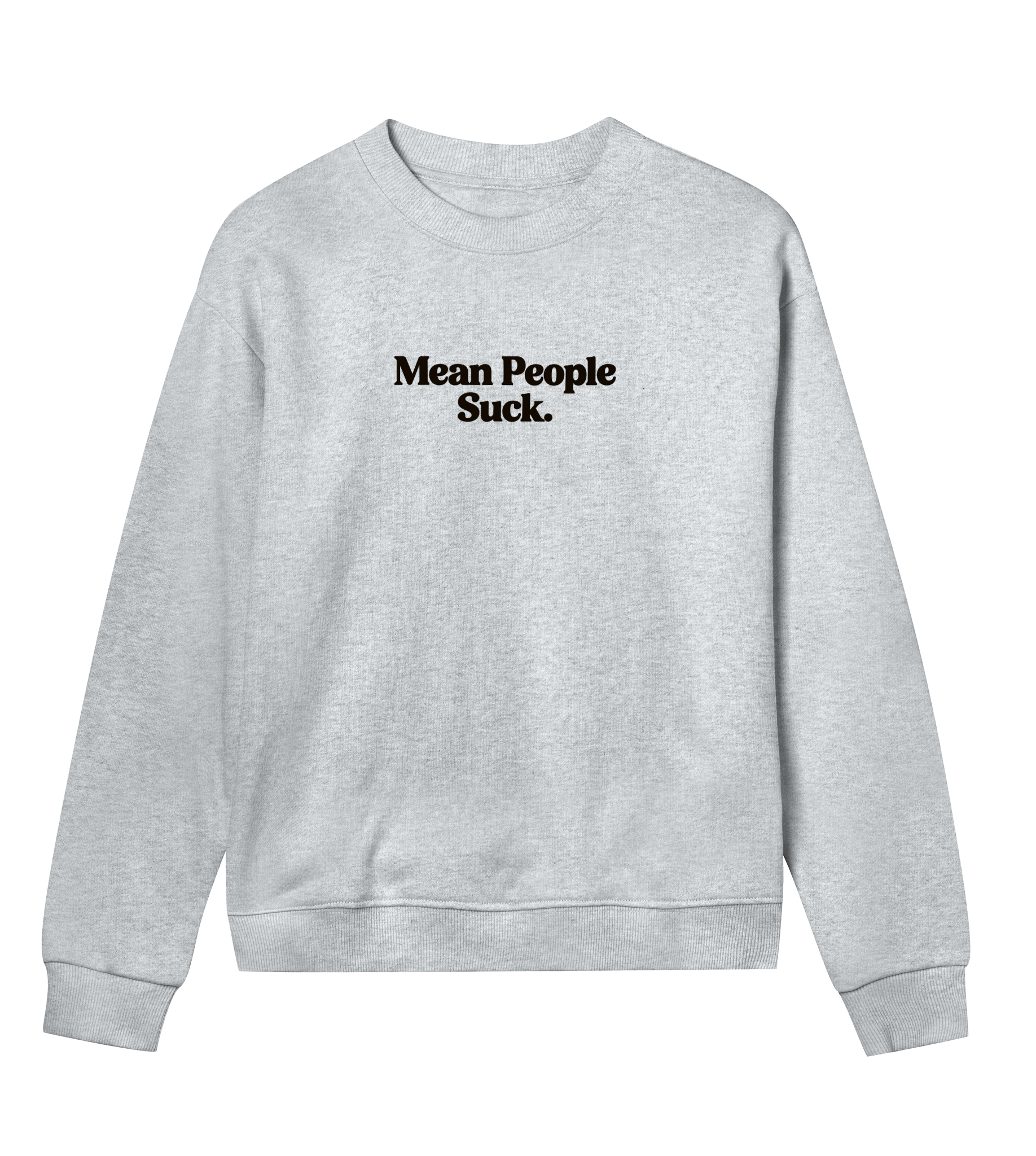 Mean People Suck - Womens Regular Sweatshirt
