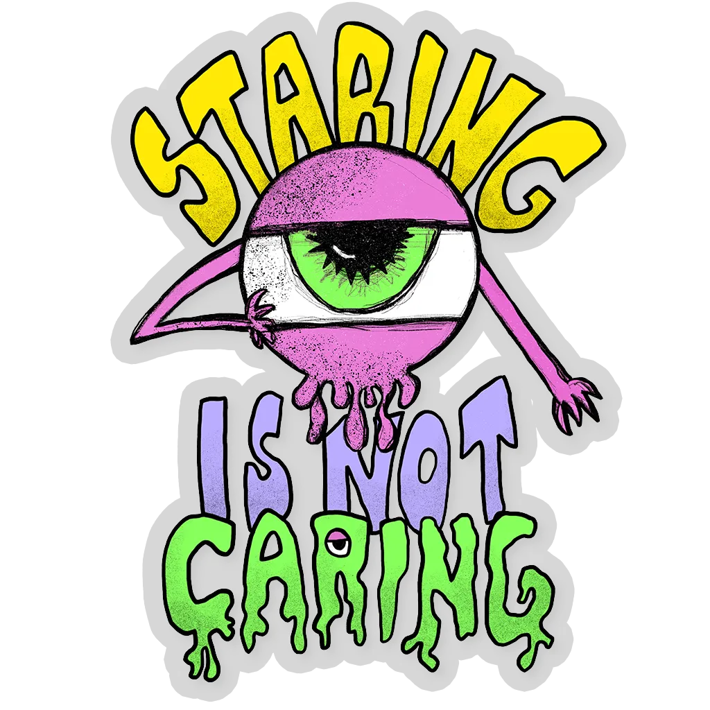 Staring Is Not Caring – Die Cut Sticker (Transparent Vinyl)